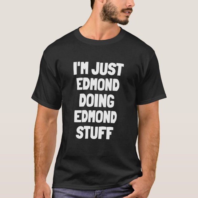 Ich bin nur Edmond Doing Edmond Stuff Men Boys Edm T-Shirt (Vorderseite)