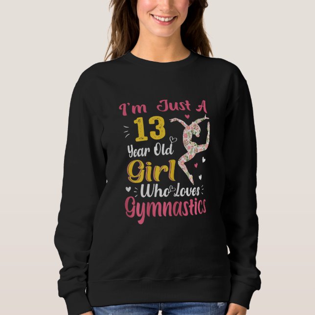 Ich bin nur ein 13-jähriges Mädchen, das Gymnastik Sweatshirt (Vorderseite)