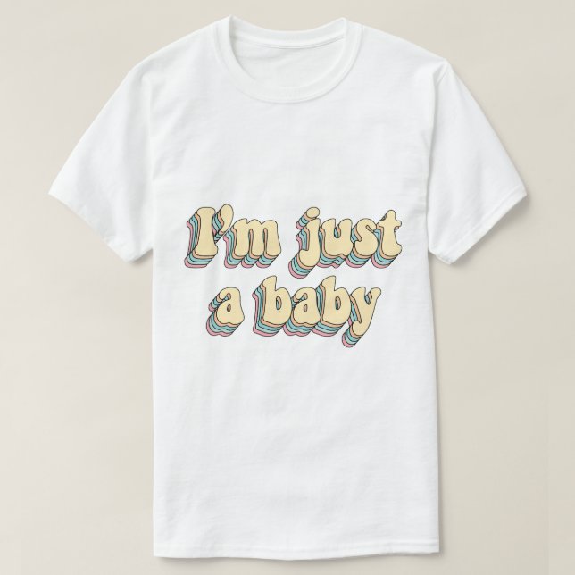 Ich bin nur ein Baby T-Shirt (Design vorne)
