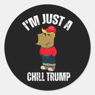 Ich bin nur ein Chill Trump Funny Meme Funny Dog L Runder Aufkleber