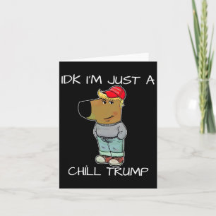 Ich bin nur ein Chill Trump Funny Meme Karte