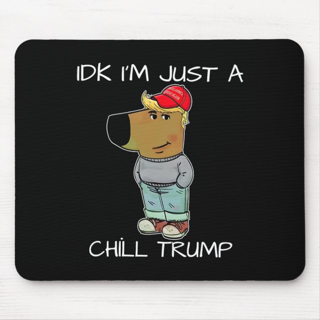 Ich bin nur ein Chill Trump Funny Meme Mousepad (Vorne)