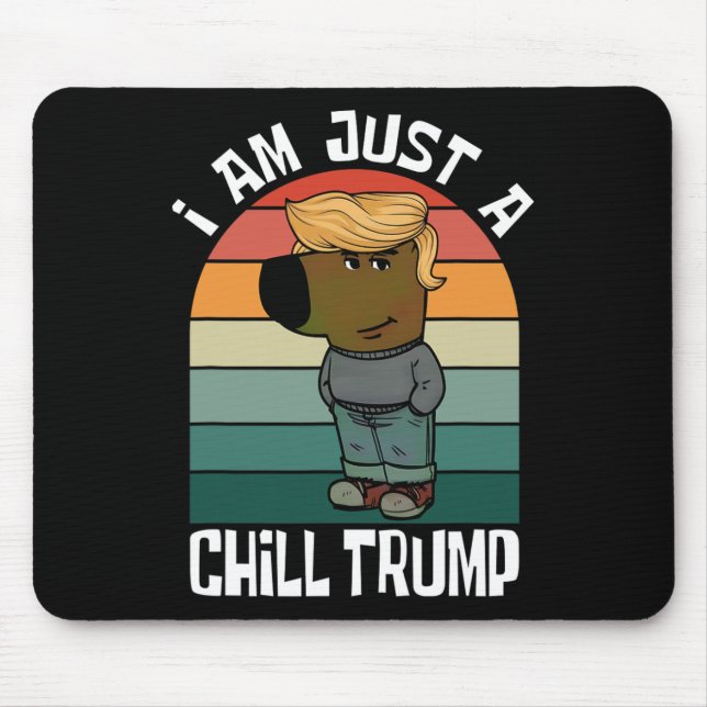 Ich bin nur ein Chill Trump Funny Meme Mousepad (Vorne)
