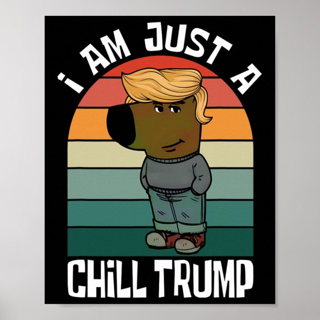 Ich bin nur ein Chill Trump Funny Meme Poster (Vorne)