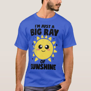 Ich bin nur ein großer Ray der Sonnenschein-Freund T-Shirt