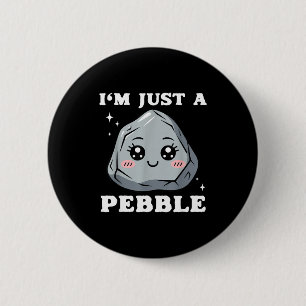 Ich bin nur ein Kiesel Süßer Kawaii Stein Lustiger Button