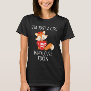 Ich bin nur ein Mädchen, das Füchse Lieben T-Shirt