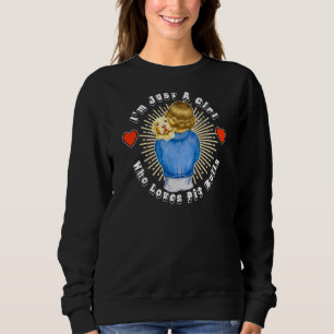 Ich bin nur ein Mädchen, das Lieben Bullen Welpen Sweatshirt