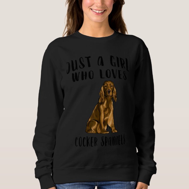 Ich bin nur ein Mädchen, das Lieben Cocker Spaniel Sweatshirt (Vorderseite)