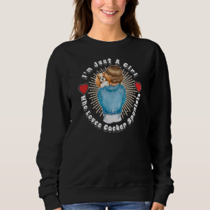 Ich bin nur ein Mädchen, das Lieben Cocker-Spaniel Sweatshirt