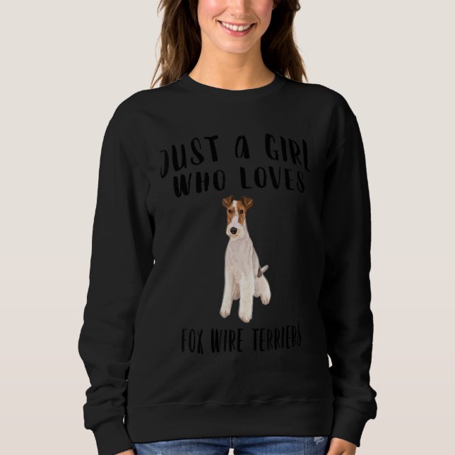 Ich bin nur ein Mädchen, das Lieben Wire Fox Terri Sweatshirt (Vorderseite)