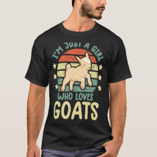 Ich bin nur ein Mädchen, das Ziegen Lieben Ziegen T-Shirt