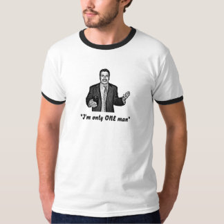 "Ich bin nur EIN Mann " T-Shirt