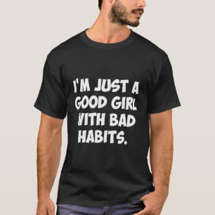 Ich bin nur ein Mensch mit schlechten Gewohnheiten T-Shirt