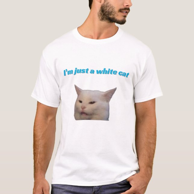 Ich bin nur ein weißes Katzenmem T-Shirt (Vorderseite)