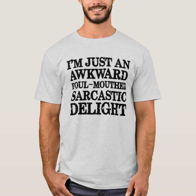 Ich bin nur eine aufgeweckte Foul-Mouthed Sarcasti T-Shirt (Vorderseite)