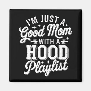 Ich bin nur eine gute Mutter mit einer Hood-Playli Magnet