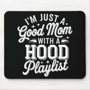 Ich bin nur eine gute Mutter mit einer Hood-Playli Mousepad