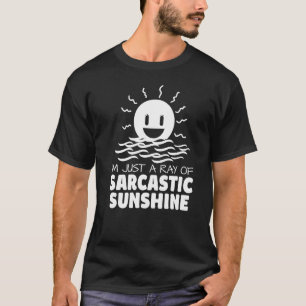 Ich bin nur eine Rasse sarkastischen Sonnenschein- T-Shirt