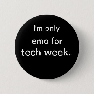 Ich bin nur, emo für, Technologiewoche Button