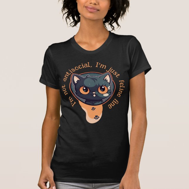 Ich bin nur Feline Fine T-Shirt (Vorderseite)