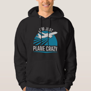 Ich bin nur Flugzeug Crazy Hoodie