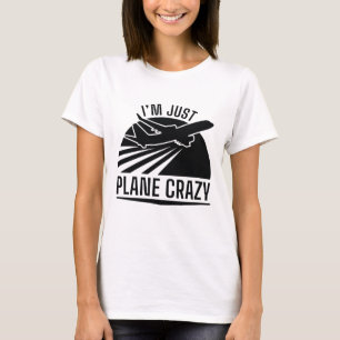 Ich bin nur Flugzeug Crazy T-Shirt