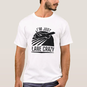 Ich bin nur Flugzeug Crazy T-Shirt
