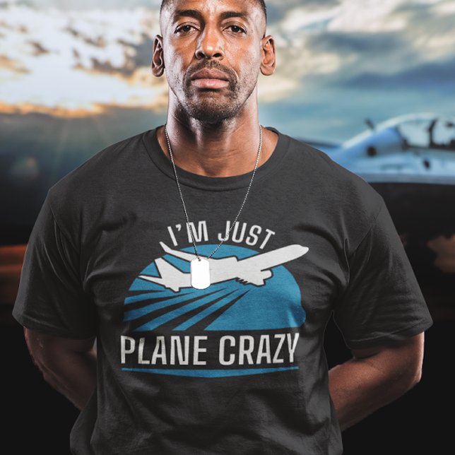 Ich bin nur Flugzeug Crazy T-Shirt (I'm just plane crazy t-shirt)