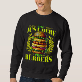 Ich bin nur für Burger da Sweatshirt