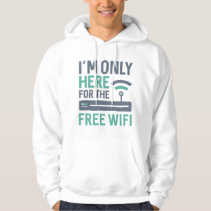 Ich bin nur für das kostenlose WLAN hier Hoodie