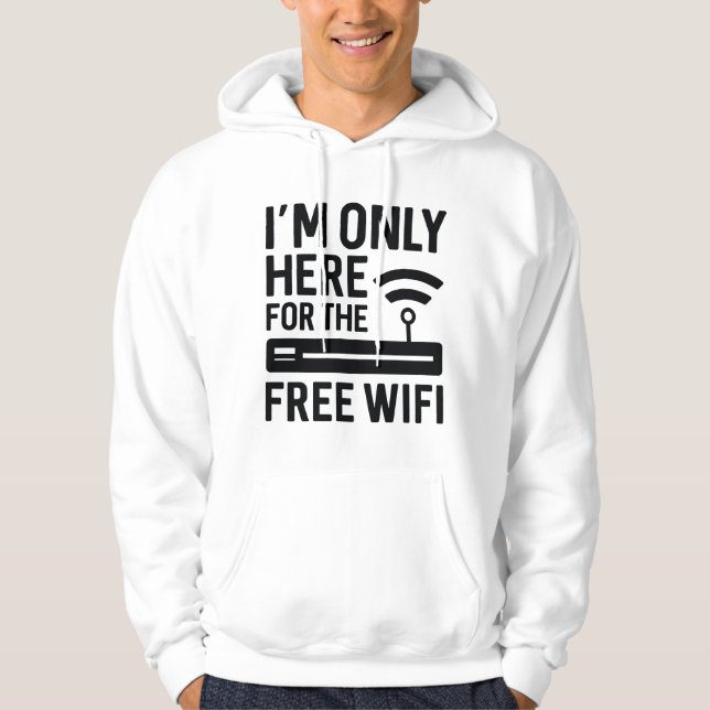 Ich bin nur für das kostenlose WLAN hier Hoodie (Vorderseite)