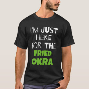 Ich bin nur für den Freund Okra da T-Shirt