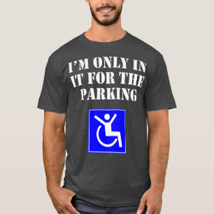 Ich bin nur für den Parkplatz lustig T-Shirt