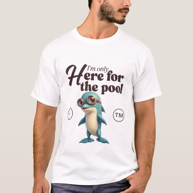 Ich bin nur für den Pool hier T-Shirt (Vorderseite)