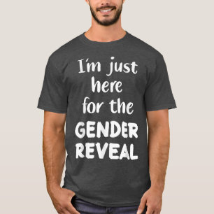 Ich bin nur für die Genderoffenbarung da T-Shirt