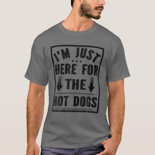 Ich bin nur für die heißen Hunde hier Hot Dog Ea T-Shirt