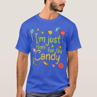 Ich bin nur für die Süßigkeiten hier T-Shirt