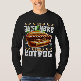 Ich bin nur für Hotdog hier T-Shirt