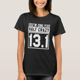 Ich bin nur halb Crazy Runner Marathons Halbrennen T-Shirt
