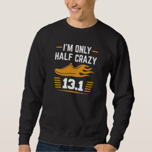 Ich bin nur halb verrückt sweatshirt