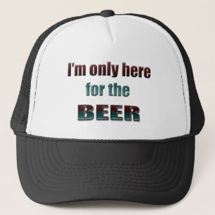 Ich bin nur hier für das Bier Truckerkappe