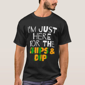 Ich bin nur hier für das Chips Dip Funny T Shirt
