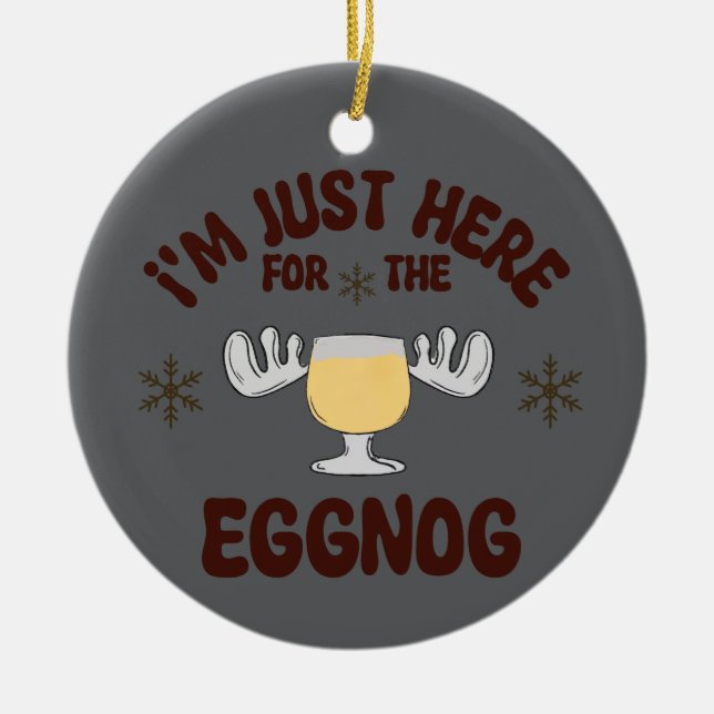 Ich bin nur hier für das Eggnog Ornamnet Keramik Ornament (Vorne)
