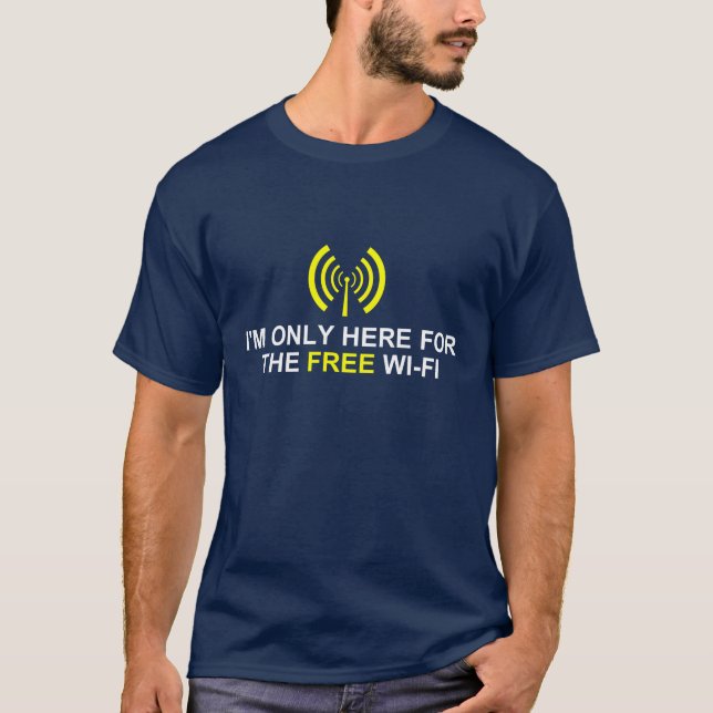 Ich bin nur hier für das freie Wi-Fi T-Shirt (Vorderseite)