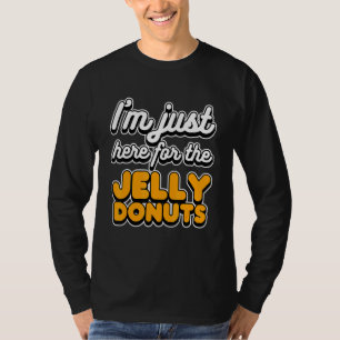 Ich bin nur hier für das Jelly Donuts Futter T-Shirt