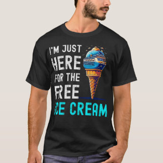 ICH BIN NUR HIER FÜR DAS KOSTENLOSE EIS KOMISCHE K T-Shirt