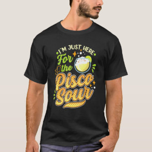Ich bin nur hier für das Pisco Sour Peruano Chilen T-Shirt
