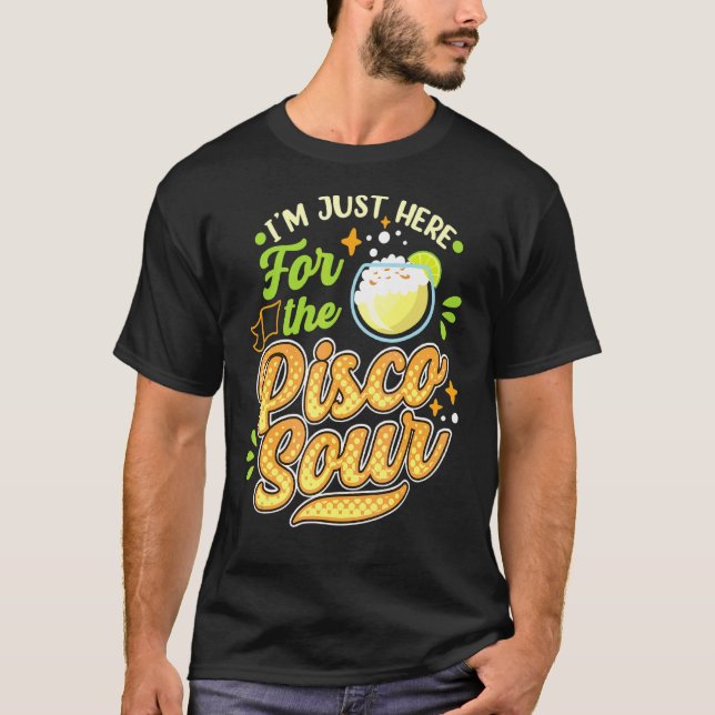 Ich bin nur hier für das Pisco Sour Peruano Chilen T-Shirt (Vorderseite)