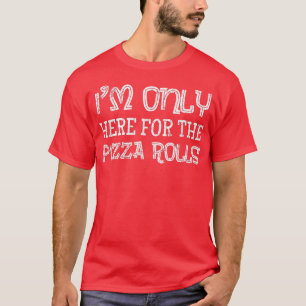Ich bin nur hier für das Pizza Rolls Pizza Lover G T-Shirt